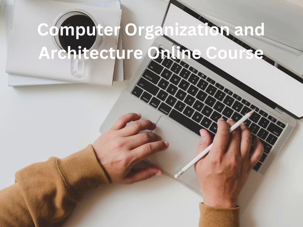 Computer Organization and Architecture Online Course