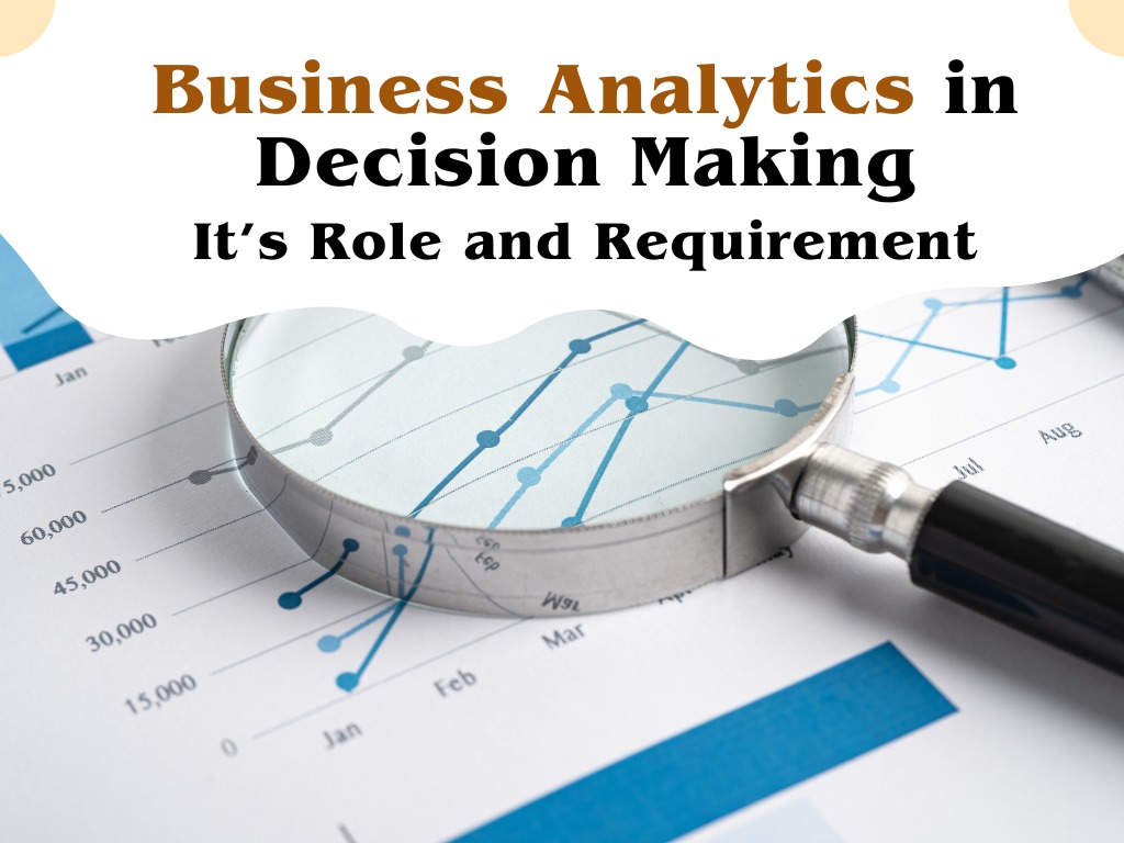 The Role of Business Analytics in Decision Making